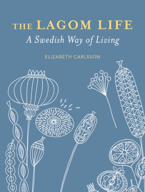 The Lagom Life : A Swedish Way of Living, Hardback Book