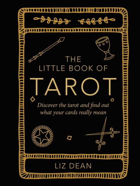 The Little Book of Tarot : Discover the Tarot and Find out What Your Cards Really Mean, Hardback Book