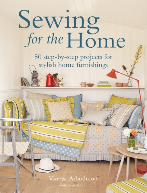 Sewing for the Home : 50 Step-by-Step Projects for Stylish Home Furnishings, Paperback / softback Book