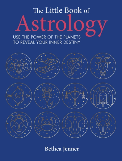 The Little Book of Astrology : Use the Power of the Planets to Reveal Your Inner Destiny, Hardback Book