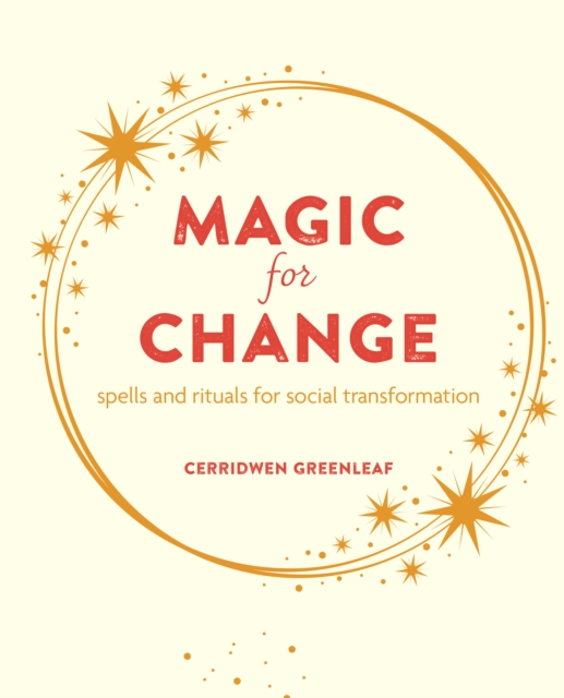 Magic for Change : Spells and Rituals for Social Transformation, Paperback / softback Book