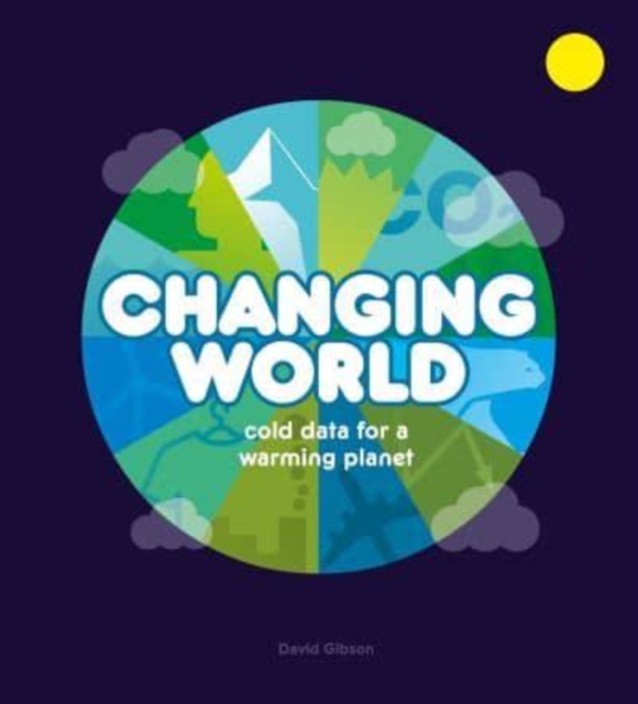 Changing World : Cold data for a warming planet, Hardback Book