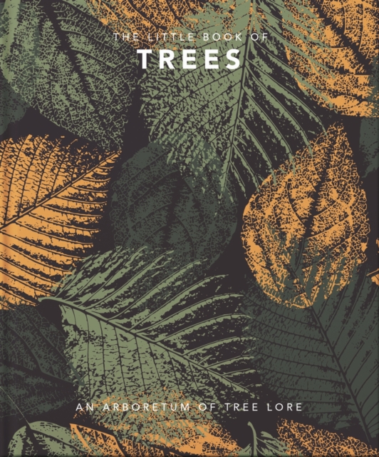 The Little Book of Trees : An arboretum of tree lore, Hardback Book