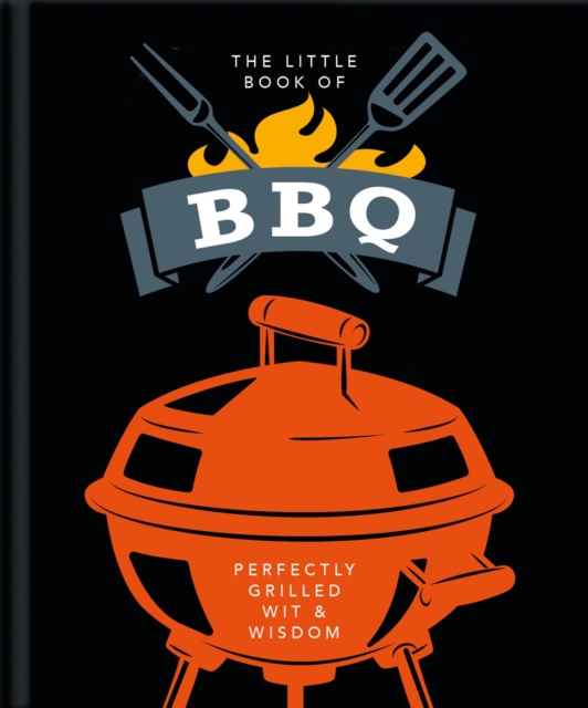 The Little Book of BBQ : Get fired up, it's grilling time!, Hardback Book