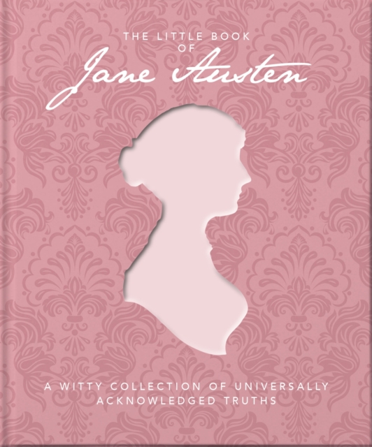 The Little Book of Jane Austen : A Witty Collection of Universally Acknowledged Truths, Hardback Book