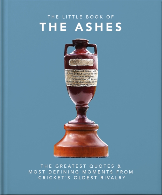 The Little Book of the Ashes : Cricket's oldest, and fiercest, rivalry, Hardback Book