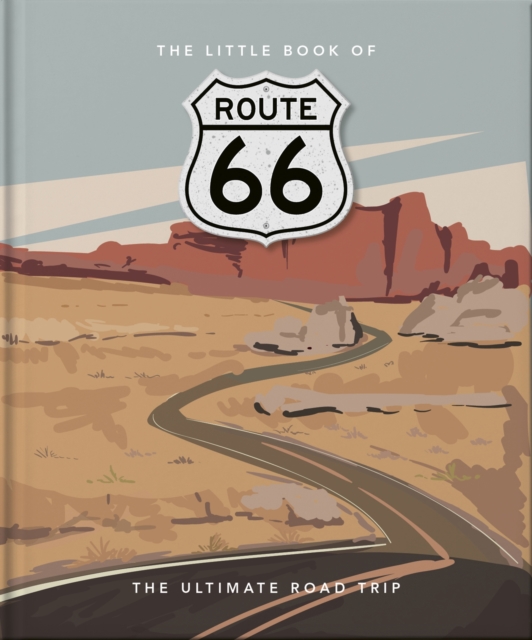 The Little Book of Route 66 : The Ultimate Road Trip, Hardback Book