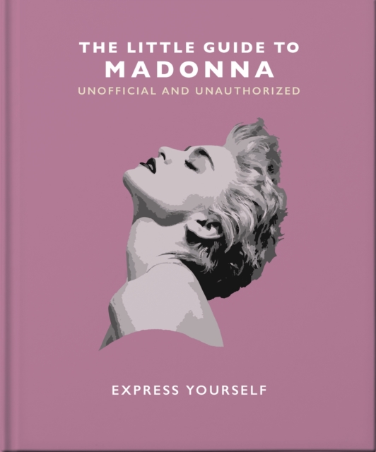 The Little Guide to Madonna : Express yourself, Hardback Book