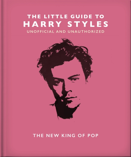 The Little Guide to Harry Styles : The New King of Pop, Hardback Book
