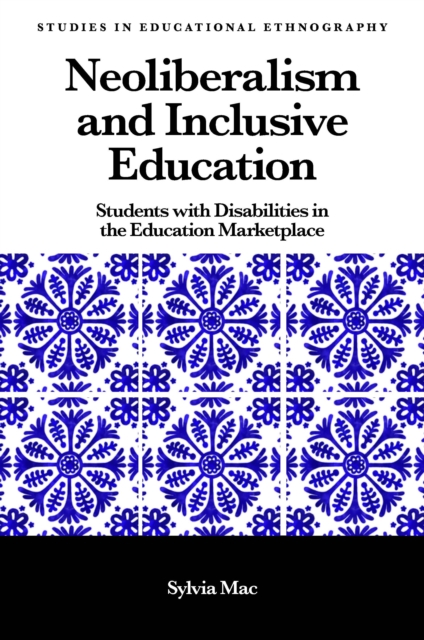 Neoliberalism and Inclusive Education : Students with Disabilities in the Education Marketplace, EPUB eBook