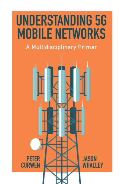 Understanding 5G Mobile Networks : A Multidisciplinary Primer, PDF eBook