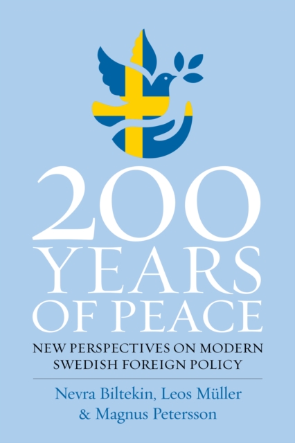 200 Years of Peace : New Perspectives on Modern Swedish Foreign Policy, EPUB eBook