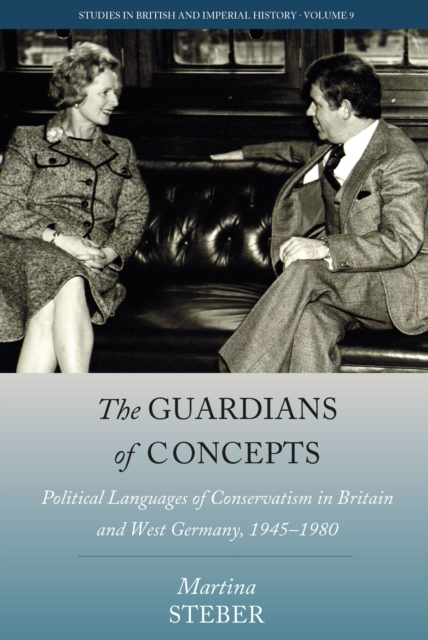 The Guardians of Concepts : Political Languages of Conservatism in Britain and West Germany, 1945-1980, EPUB eBook