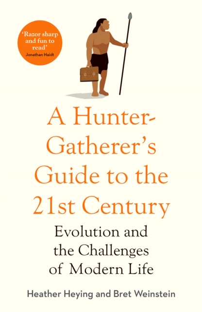 A Hunter-Gatherer's Guide to the 21st Century : Evolution and the Challenges of Modern Life, Paperback / softback Book