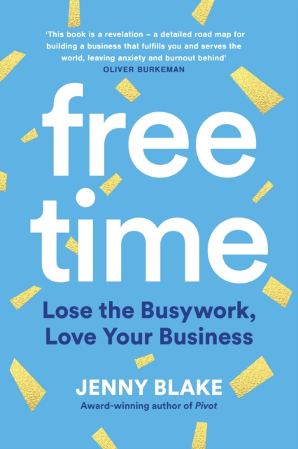 Free Time : Lose the Busywork, Love Your Business, EPUB eBook