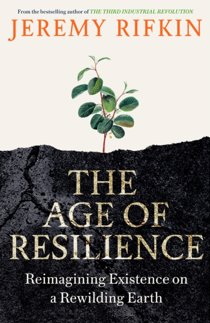 The Age of Resilience : Reimagining Existence on a Rewilding Earth, Hardback Book