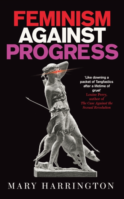 Feminism Against Progress, Hardback Book
