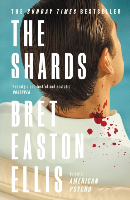 The Shards : Bret Easton Ellis. The Sunday Times Bestselling New Novel from the Author of AMERICAN PSYCHO, Paperback / softback Book