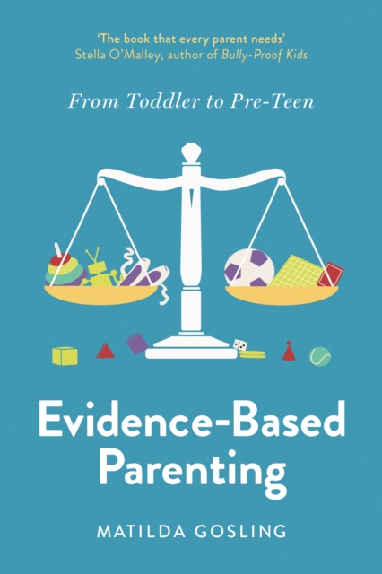 Evidence-Based Parenting : From Toddler to Pre-Teen, Paperback / softback Book