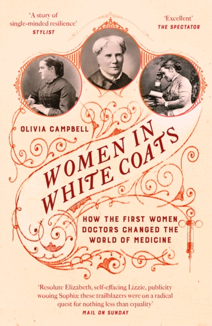 Women in White Coats : How the First Women Doctors Changed the World of Medicine, Paperback / softback Book