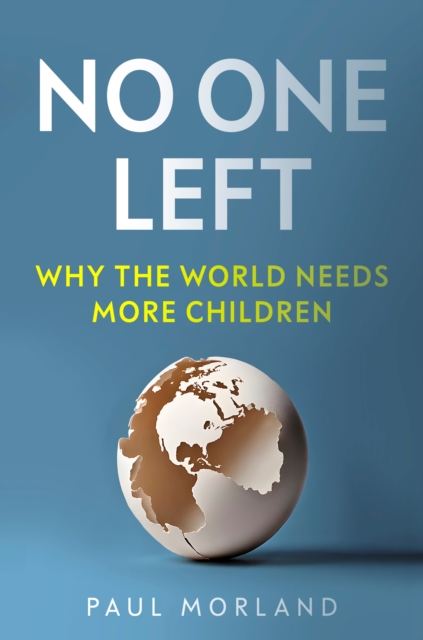 No One Left : Why the World Needs More Children, Hardback Book