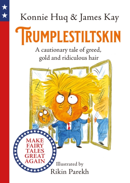 Trumplestiltskin : A cautionary tale of greed, gold and ridiculous hair, Hardback Book