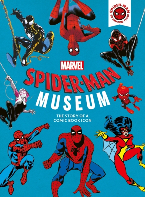 Marvel Spider-Man Museum : The Story of a Marvel Comic Book Icon, Hardback Book