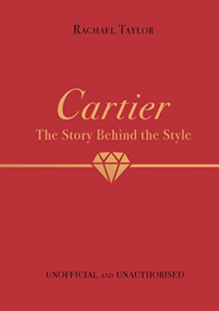 Cartier: The Story Behind the Style, Hardback Book