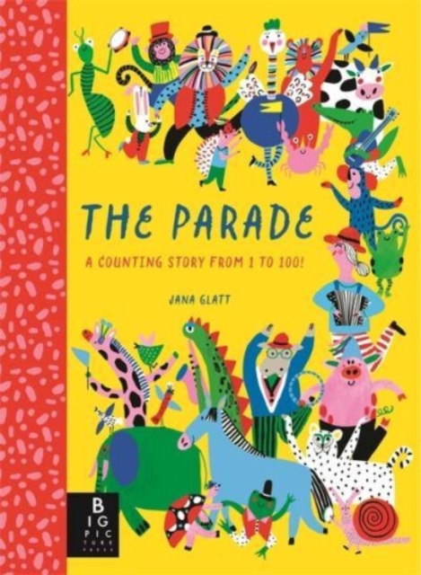 The Parade : A Counting Story from 1 to 100!, Hardback Book