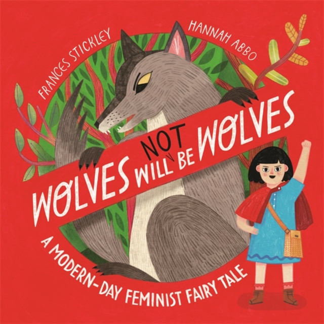Wolves will (not) be Wolves : A Modern-Day Feminist Fairy Tale, Paperback / softback Book