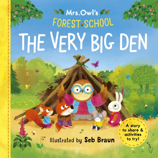 Mrs Owl’s Forest School: The Very Big Den : A story to share & activities to try, Paperback / softback Book