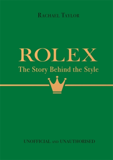 Rolex: The Story Behind the Style, Hardback Book