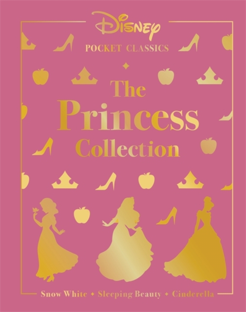 Disney Pocket Classics: The Princess Collection : Three classic Disney tales: Snow White, Sleeping Beauty and Cinderella, Hardback Book