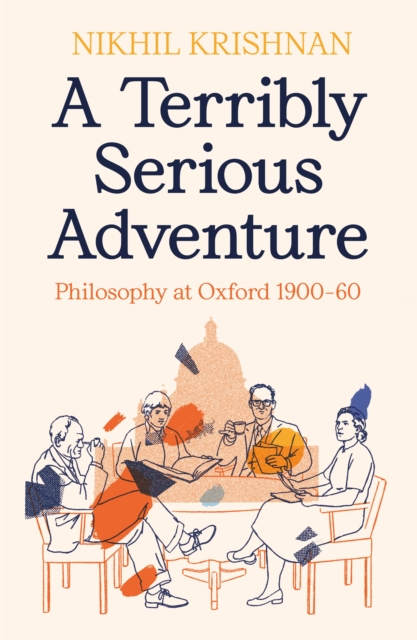 A Terribly Serious Adventure : Philosophy at Oxford 1900-60, Paperback / softback Book