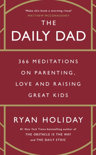 The Daily Dad : 366 Meditations on Parenting, Love and Raising Great Kids, Hardback Book