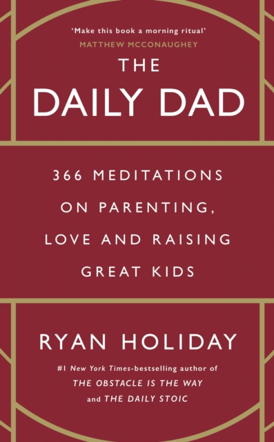 The Daily Dad : 366 Meditations on Parenting, Love and Raising Great Kids, EPUB eBook