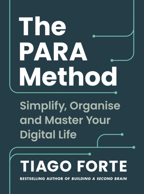 The PARA Method : Simplify, Organise and Master Your Digital Life, Paperback / softback Book