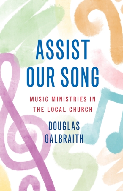 Assist Our Song : Music Ministries in the Local Church, Paperback / softback Book