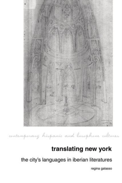 Translating New York : The City's Languages in Iberian Literatures, Paperback / softback Book