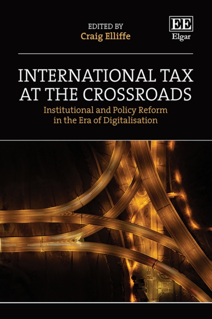 International Tax at the Crossroads : Institutional and Policy Reform in the Era of Digitalisation, PDF eBook