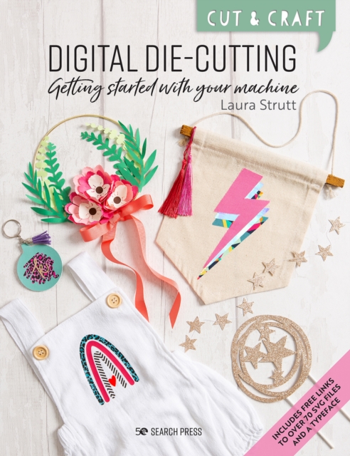 Cut & Craft: Digital Die-Cutting : Getting Started with Your Machine, Paperback / softback Book