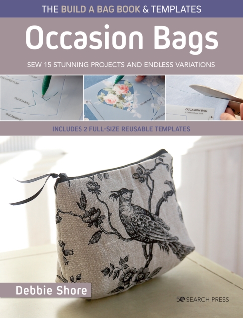 The Build a Bag Book: Occasion Bags (paperback edition) : Sew 15 Stunning Projects and Endless Variations; Includes 2 Full-Size Reusable Templates, Paperback / softback Book