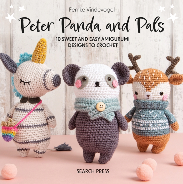 Peter Panda and Pals : 10 Sweet and Easy Amigurumi Designs to Crochet, Hardback Book