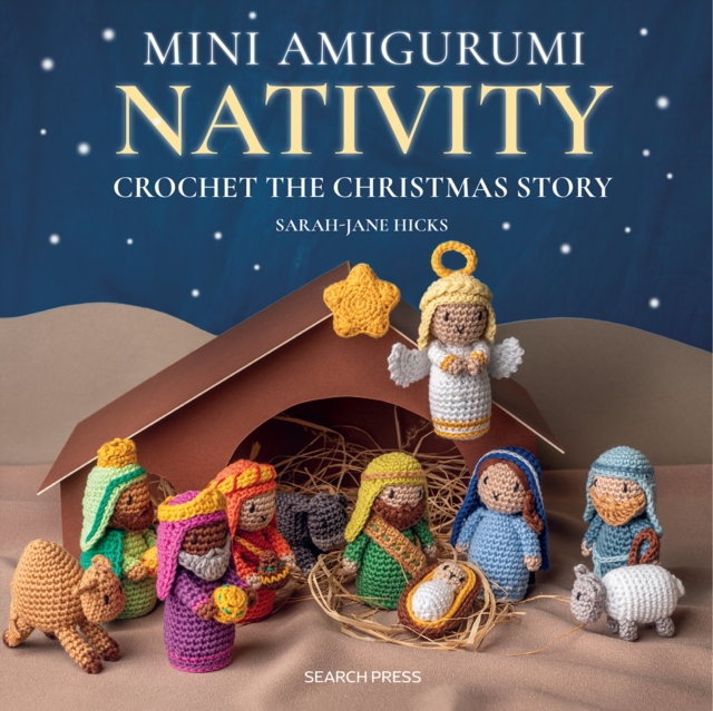 Mini Amigurumi Nativity : Crochet the Christmas Story, Hardback Book