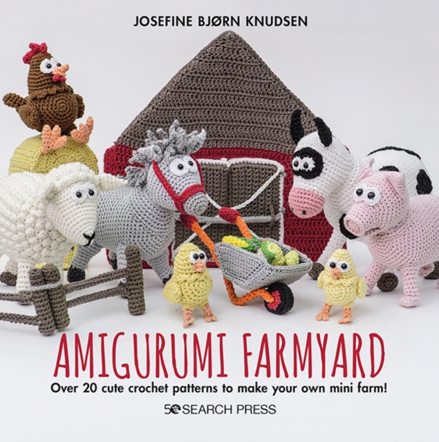 Amigurumi Farmyard : Over 20 cute crochet patterns to make your own mini farm!, PDF eBook