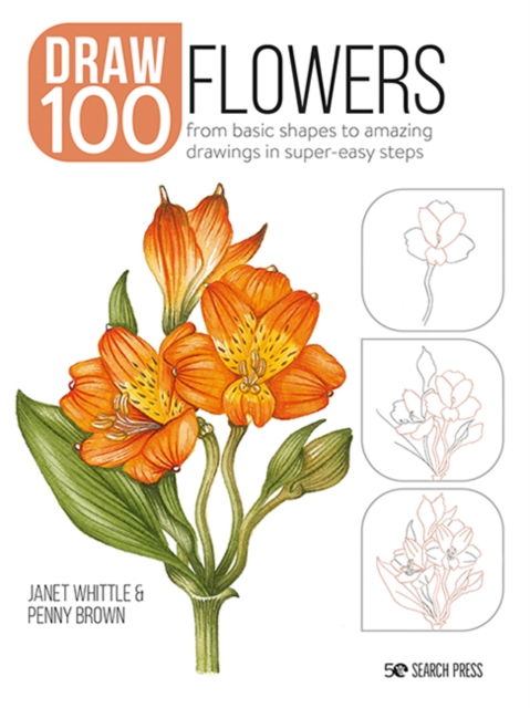 Draw 100: Flowers : From basic shapes to amazing drawings in super-easy steps, EPUB eBook