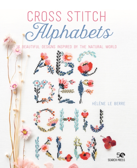 Cross Stitch Alphabets : 14 beautiful designs inspired by the natural world, PDF eBook