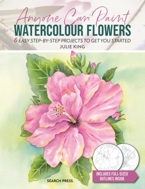 Anyone Can Paint Watercolour Flowers : 6 easy step-by-step projects to get you started, PDF eBook