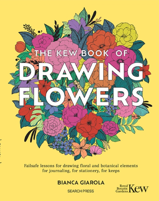 Kew Book of Drawing Flowers : Failsafe lessons for drawing floral and botanical elements. For journaling, for stationery, for keeps, PDF eBook