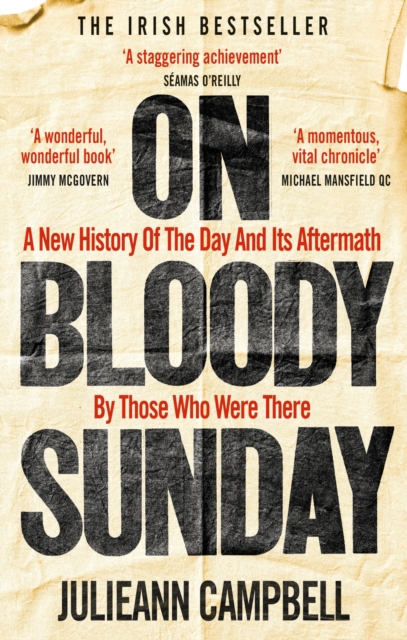 On Bloody Sunday : A New History Of The Day And Its Aftermath – By The People Who Were There, Paperback / softback Book